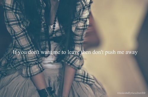 Do not push me away
