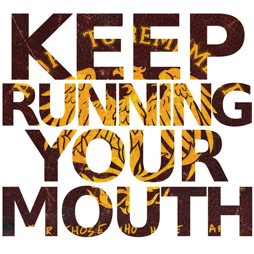 Keep Running Your Mouth Adtr 67