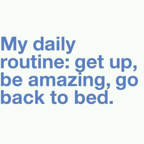 Every single day routine